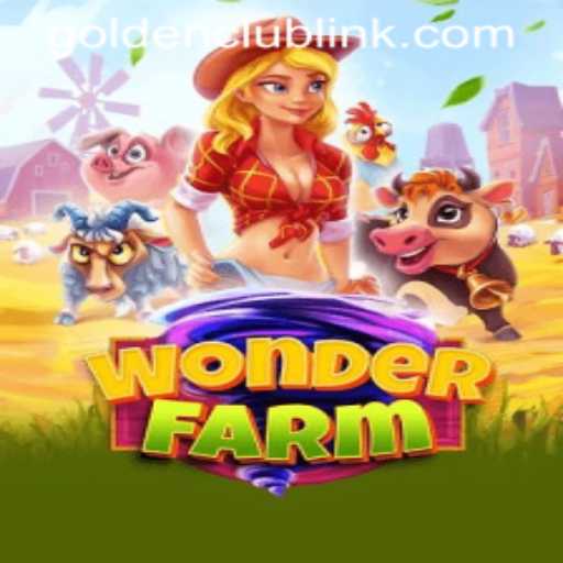 Exploring WonderFarm: A Journey into Farming Excellence with the Golden Club Link